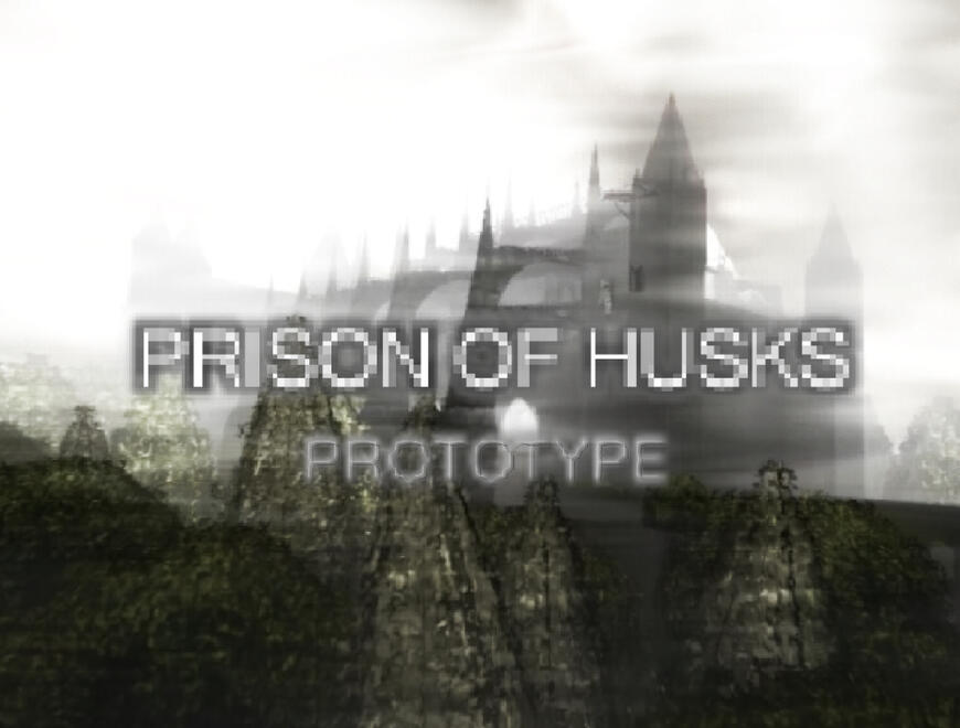 PRISON OF HUSKS Prototype / Solo Project